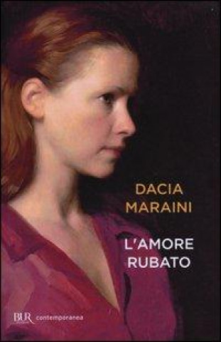 Kniha L'amore rubato Dacia Maraini