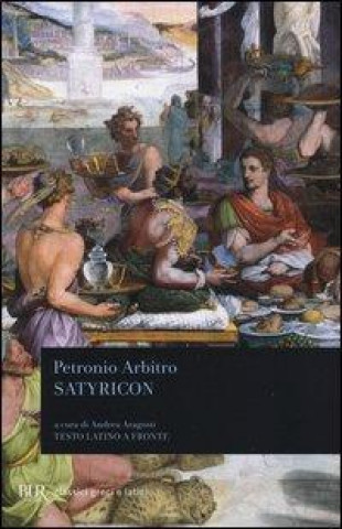 Carte Satyricon. Testo latino a fronte Arbitro Petronio