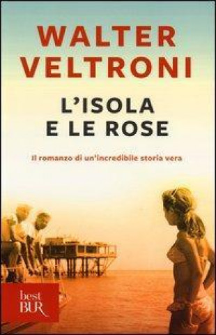 Knjiga L'isola e le rose Walter Veltroni