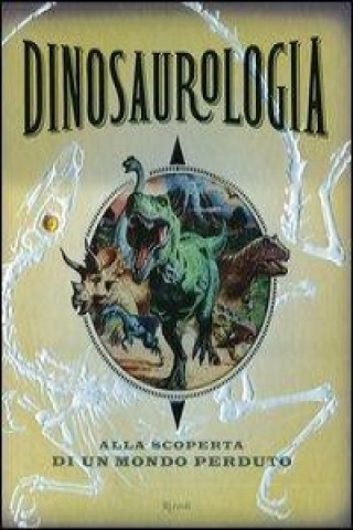 Carte Dinosaurologia. Alla scoperta di un mondo perduto Raleigh Rimes