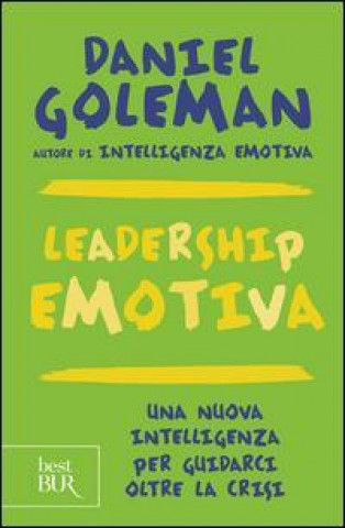 Книга Leadership emotiva. Una nuova intelligenza per guidarci oltre la crisi Daniel Goleman