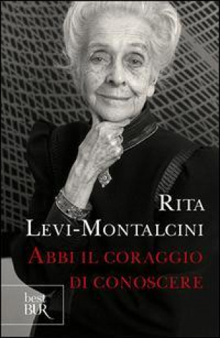 Könyv Abbi il coraggio di conoscere Rita Levi-Montalcini