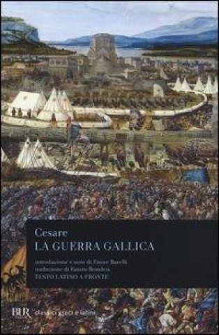 Kniha La guerra gallica. Testo latino a fronte G. Giulio Cesare