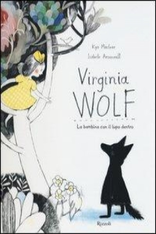 Kniha Virginia Wolf. La bambina con il lupo dentro Isabelle Arsenault