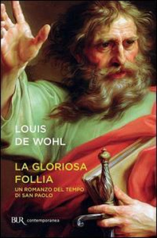 Książka La gloriosa follia. Un romanzo del tempo di san Paolo Louis De Wohl