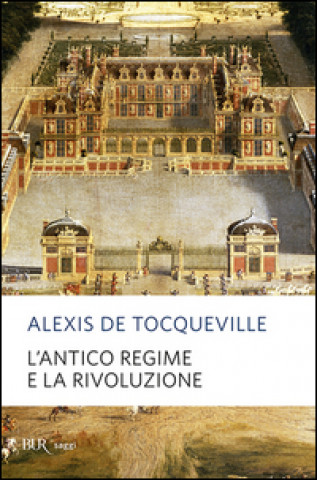 Carte L'antico regime e la Rivoluzione Alexis de Tocqueville