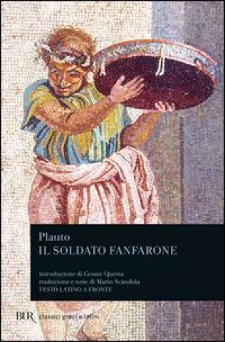 Libro Il soldato fanfarone. Testo latino a fronte T. Maccio Plauto