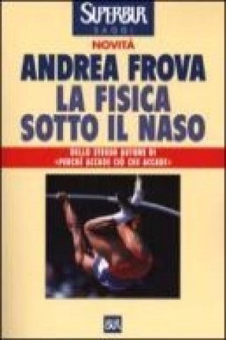 Kniha La fisica sotto il naso. 44 pezzi facili Andrea Frova