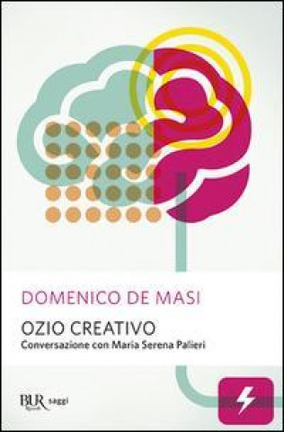 Книга Ozio creativo. Conversazione con Maria Serena Palieri Domenico De Masi