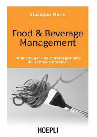 Kniha Food & beverage management. Strumenti per una corretta gestione del settore ristorativo FIERRO GIUSEPPE
