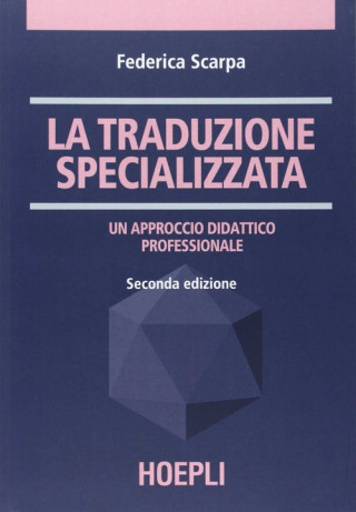 Kniha La traduzione specializzata. Un approccio didattico professionale SCARPA FEDERICA