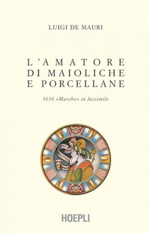 Kniha L'amatore di maioliche e porcellane DE MAURI LUIGI