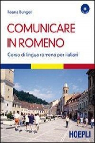 Könyv Comunicare in romeno. Corso di lingua romena per italiani. Con CD Audio Ileana Bunget