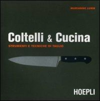 Книга Coltelli & cucina Marianne Lumb