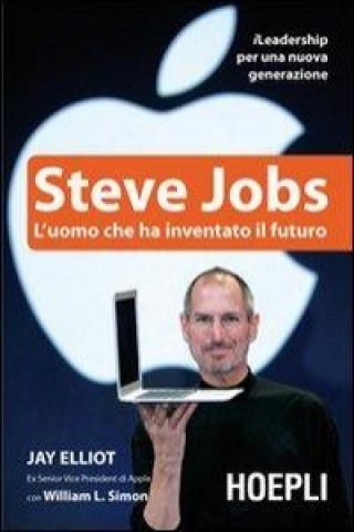 Könyv Steve Jobs. L'uomo che ha inventato il futuro Jay Elliot