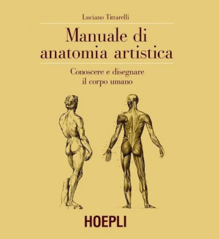 Книга Manuale di anatomia artistica. Conoscere e disegnare il corpo umano Luciano Tittarelli