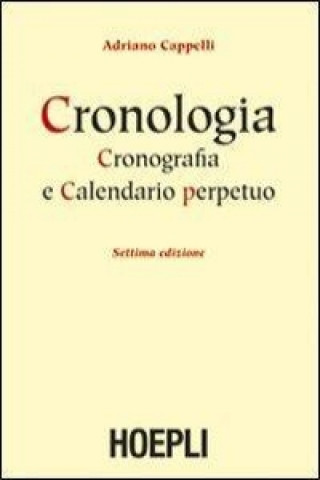 Книга Cronologia, cronografia e calendario perpetuo. Dal principio dell'era cristiana ai nostri giorni CAPPELLI ADRIANO