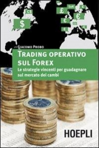Kniha Trading operativo sul Forex. Le strategie vincenti per guadagnare sul mercato dei cambi Giacomo Probo