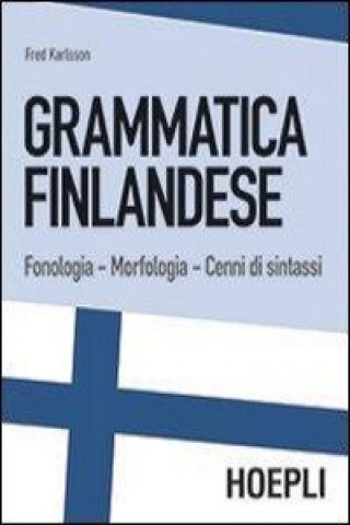Könyv Grammatica finlandese. Fonologia. Morfologia. Cenni di sintassi Fred Karlsson