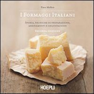 Könyv I formaggi italiani. Storie, tecniche di preparazione, abbinamento e degustazione Piero Maffeis