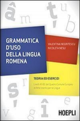 Carte Grammatica d'uso della lingua romena. Teoria ed esercizi Valentina Negritescu