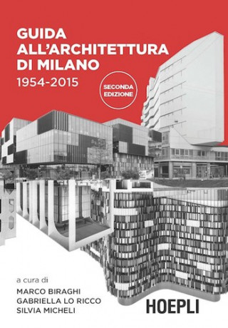 Kniha Guida all'architettura di Milano. 1954-2015 M. Biraghi