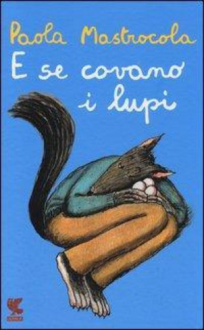 Libro E se covano i lupi Paola Mastrocola