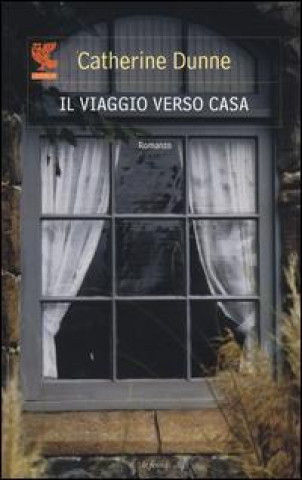 Kniha Il viaggio verso casa Catherine Dunne