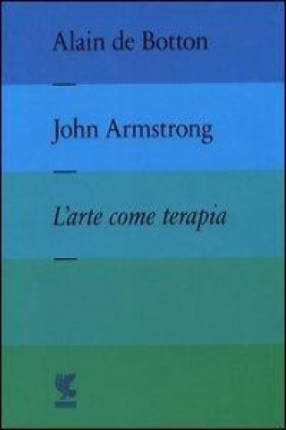 Kniha L'arte come terapia. The school of life John Armstrong