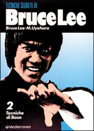 Kniha Bruce Lee: tecniche segrete Bruce Lee