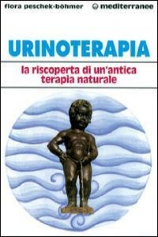 Kniha Urinoterapia. La riscoperta di un'antica terapia naturale Flora Peschek Böhmer