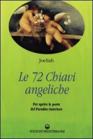 Книга Le settantadue chiavi angeliche per aprire le porte del paradiso interiore Joeliah