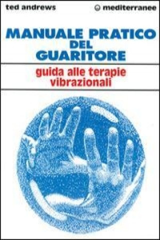 Buch Manuale pratico del guaritore. Guida alle terapie vibrazionali Ted Andrews