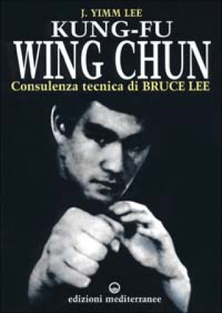 Könyv Kung fu wing chun. L'arte dell'autodifesa cinese Lee J. Yimm