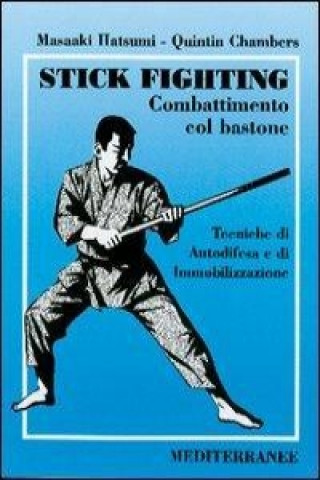 Kniha Stick fighting. Combattimento col bastone. Tecniche di autodifesa e di immobilizzazione Quintin Chambers