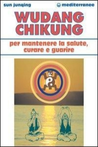 Книга Wudang Chikung per mantenere la salute, curare e guarire Sun Junqing