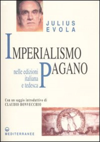 Книга Imperialismo pagano. Il fascismo dinnanzi al pericolo euro-cristiano Julius Evola