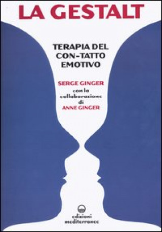Kniha La Gestalt. Terapia del «con-tatto» emotivo Anne Ginger