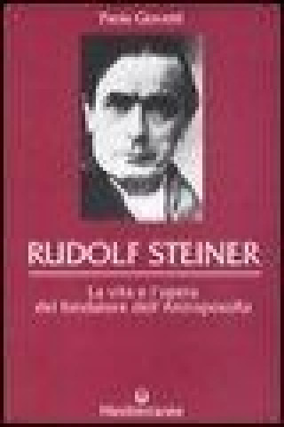Kniha Rudolf Steiner. La vita e l'opera del fondatore dell'antroposofia Paola Giovetti