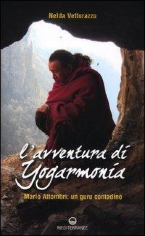 Książka L'avventura di Yogarmonia. Mario Attombri: un guru contadino Nelda Vettorazzo