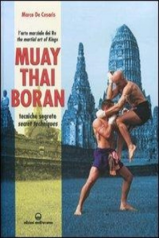 Book Muay Thai Boran. Tecniche segrete. Ediz. italiana e inglese Marco De Cesaris