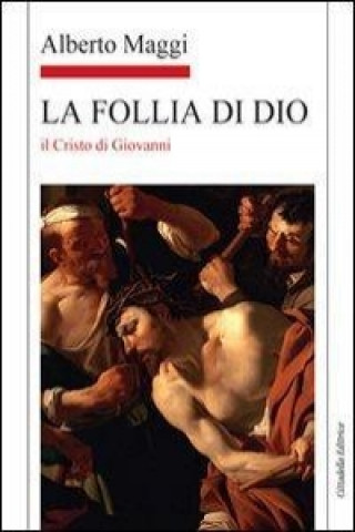 Knjiga La Follia di Dio. Il Cristo di Giovanni Alberto Maggi