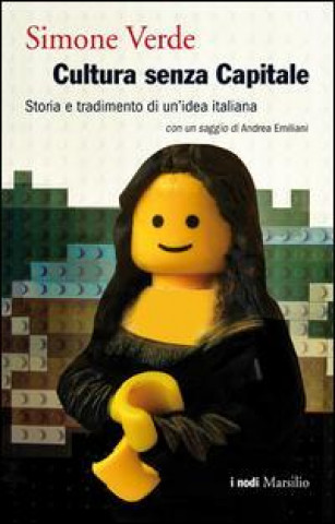 Kniha Cultura senza capitale. Storia e tradimento di un'idea italiana Simone Verde