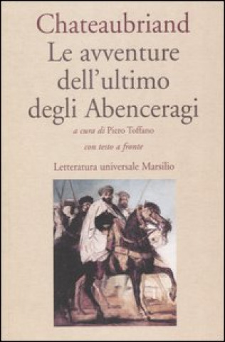 Carte Le avventure dell'ultimo degli Abenceragi. Testo francese a fronte F. -René de Chateaubriand