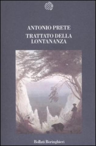 Könyv Trattato della lontananza Antonio Prete