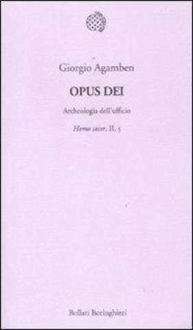 Carte Opus Dei. Archeologia dell'ufficio. Homo sacer, II, 5 Giorgio Agamben