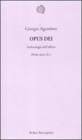 Βιβλίο Opus Dei. Archeologia dell'ufficio. Homo sacer, II, 5 Giorgio Agamben