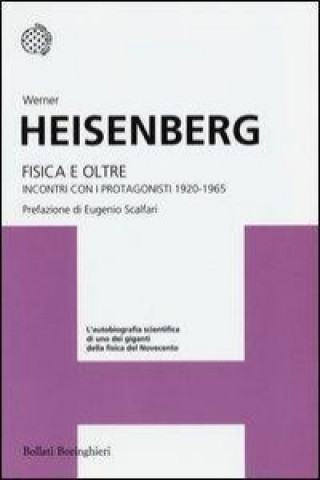 Kniha Fisica e oltre. Incontri con i protagonisti (1920-1965) Werner Heisenberg