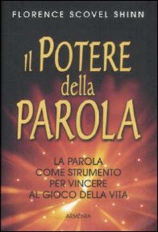 Buch Il potere della parola. La parola come strumento per vincere al gioco della vita Florence Scovel Shinn