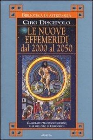 Könyv Le nuove effemeridi dal 2000 al 2050 Ciro Discepolo